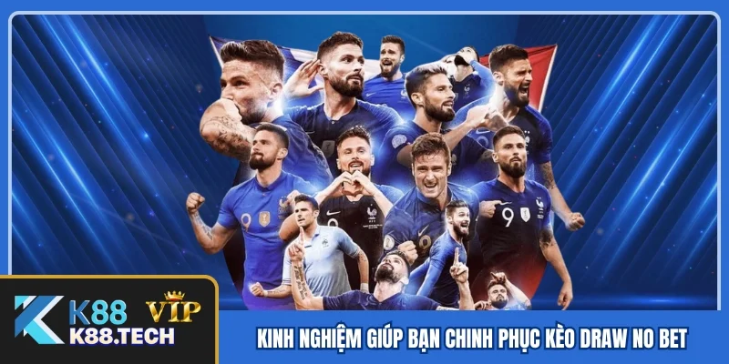 Kinh nghiệm đặt cược giúp bạn chinh phục kèo Draw No Bet Kinh nghiệm đặt cược giúp bạn chinh phục kèo Draw No Bet
